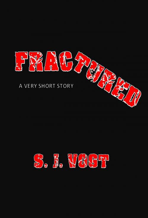 Cover of the book Fractured by S. J. Vogt, S. J. Vogt