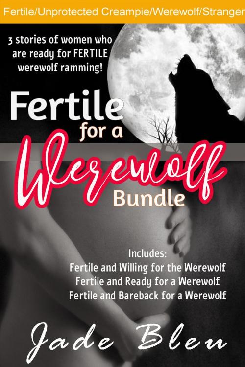 Cover of the book Fertile for a Werewolf Bundle by Jade Bleu, Jade Bleu