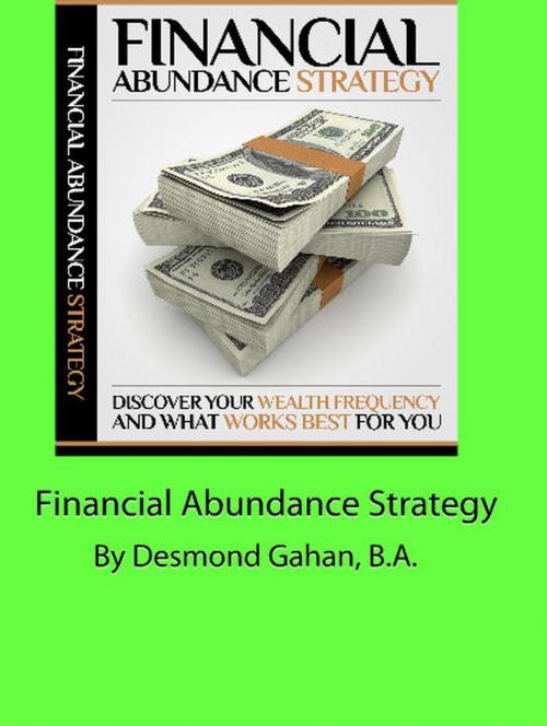 Cover of the book Financial Abundance Strategy by Desmond Gahan, Sepharial