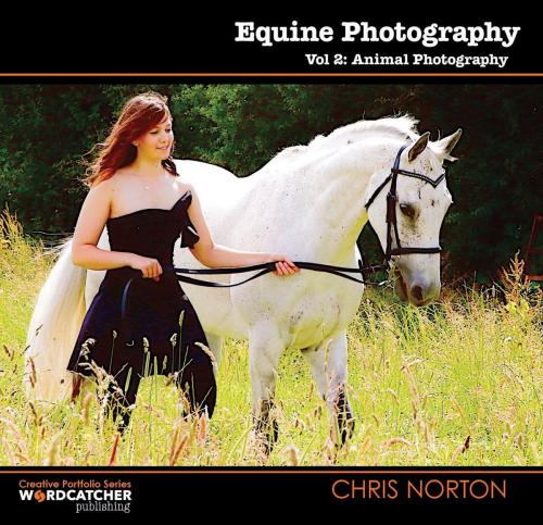 Cover of the book Equine Photography by CHRIS NORTON, Wordcatcher Publishing