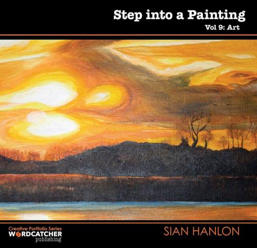 Cover of the book Step into a Painting: Art by SIAN HANLON, Wordcatcher Publishing