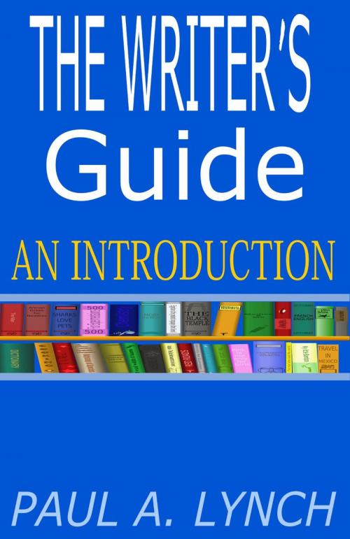 Cover of the book THE WRITER’S GUIDE AN INTRODUCTION by paul lynch, paul lynch