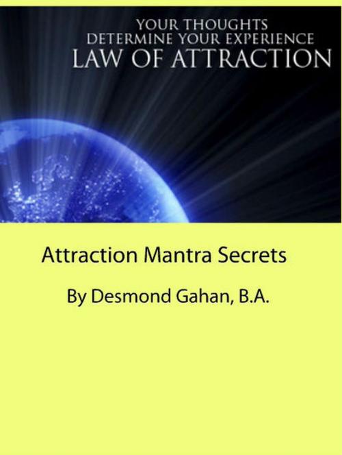 Cover of the book Attraction Mantra Secrets by Desmond Gahan, Sepharial