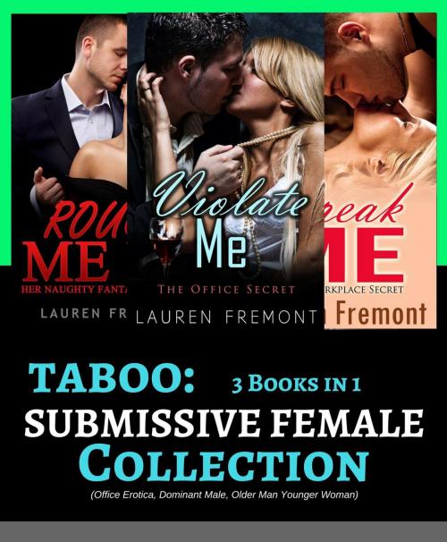 Cover of the book TABOO: Submissive Female Collection: 3 Books in 1 by Lauren Fremont, K.P.