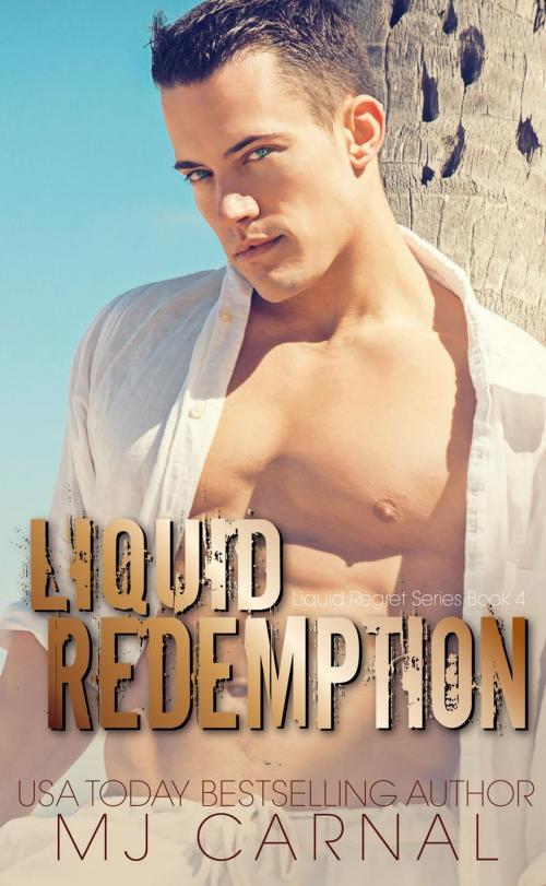 Cover of the book Liquid Redemption by MJ Carnal, MJ Carnal