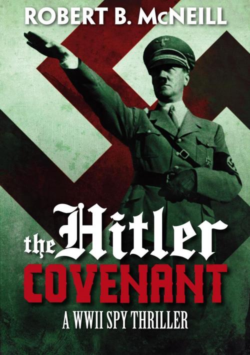 Cover of the book The Hitler Covenant by Robert B. McNeill, Pibroch Publishing