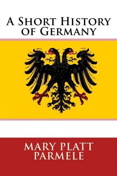 Cover of the book A Short History of Germany by Mary Platt Parmele, Enhanced Media Publishing