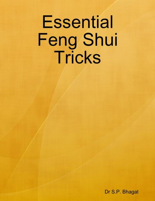 Cover of the book Essential Feng Shui Tricks by Dr S.P. Bhagat, Lulu.com