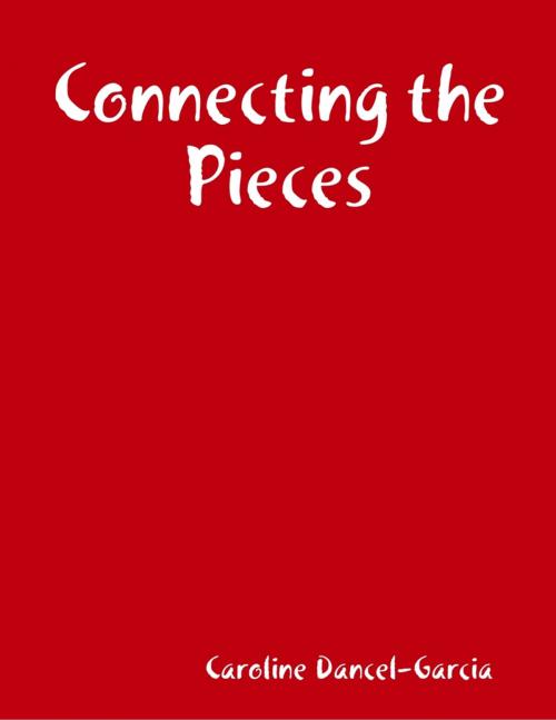 Cover of the book Connecting the Pieces by Caroline Dancel-Garcia, Lulu.com
