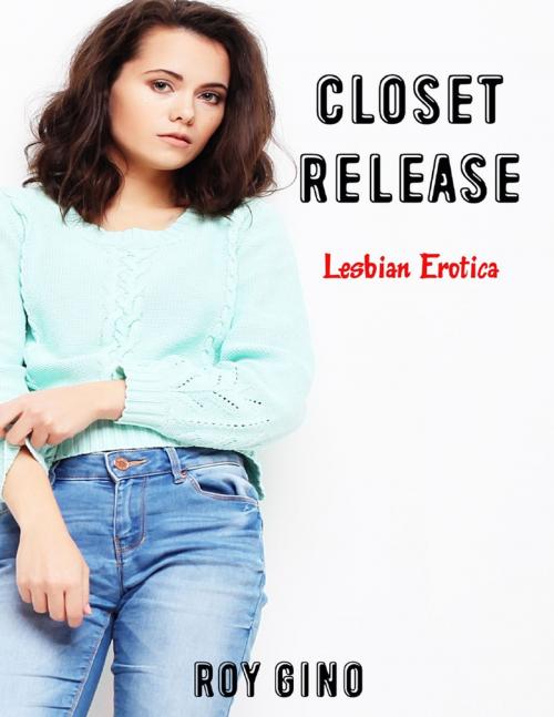 Cover of the book Closet Release: Lesbian Erotica by Roy Gino, Lulu.com