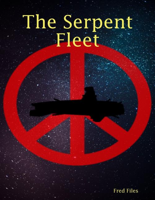 Cover of the book The Serpent Fleet by Fred Files, Lulu.com