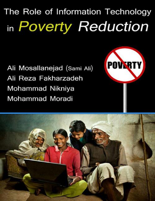 Cover of the book The Role of Information Technology in Poverty Reduction by Ali Mosallanejad, Ali Reza Fakharzadeh, Mohammad Nikniya, Mohammad Moradi, Lulu.com