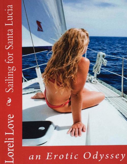 Cover of the book Sailing for Santa Lucia by Loreli Love, Lulu.com
