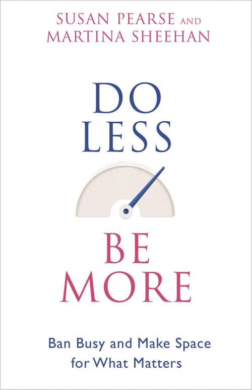 Cover of the book Do Less Be More by Susan Pearse, Martina Sheehan, Hay House