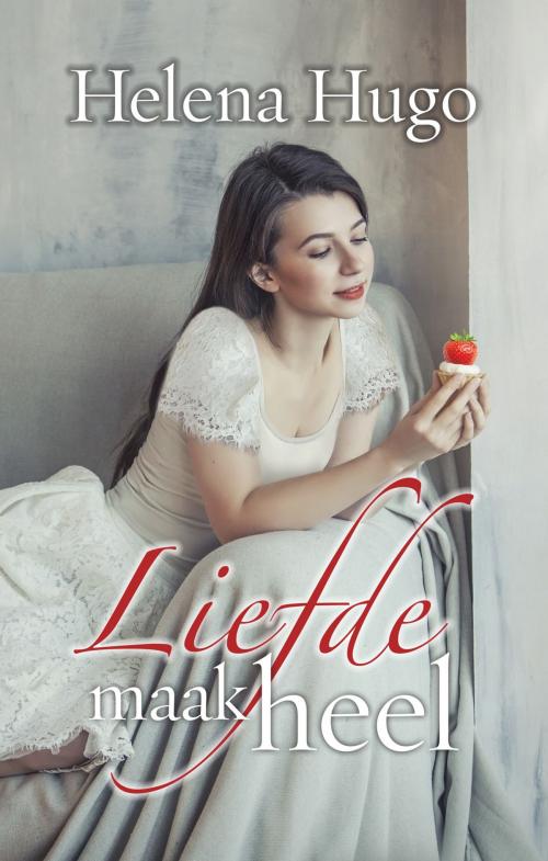 Cover of the book Liefde maak heel (eBook) by Helena Hugo, Christian Art Distributors Pty Ltd