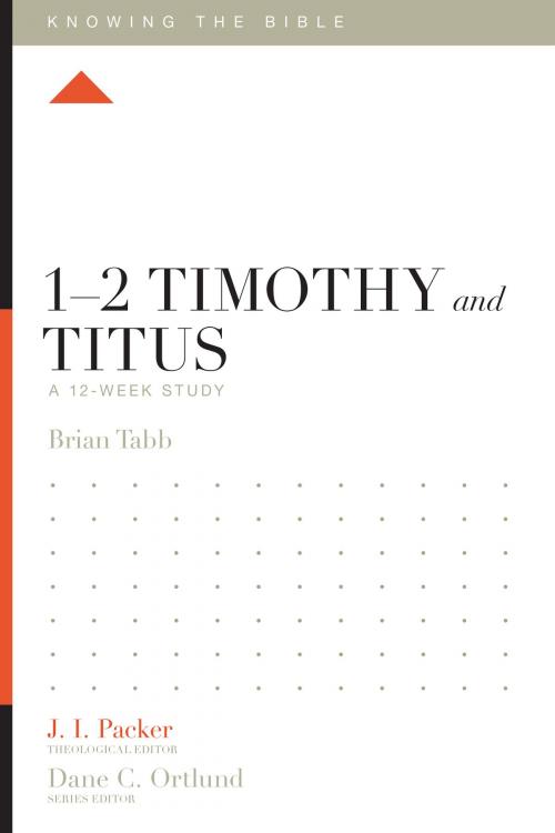 Cover of the book 1–2 Timothy and Titus by Brian J. Tabb, Crossway