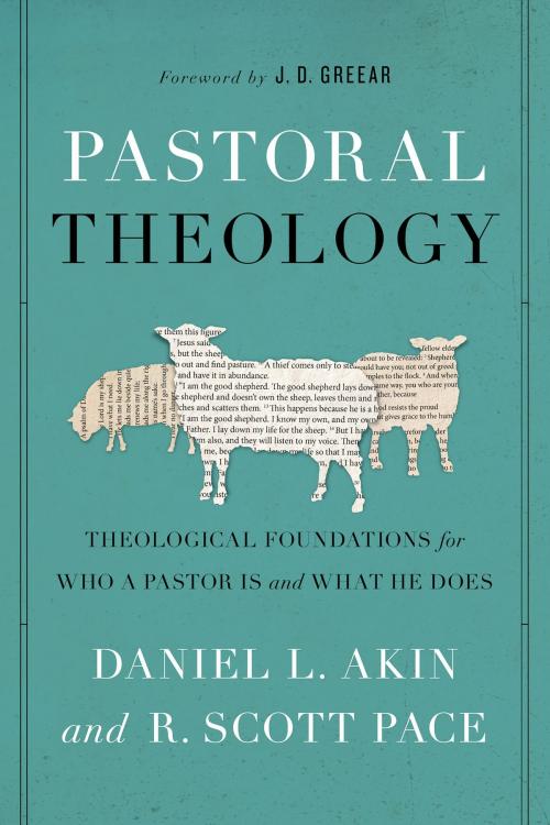 Cover of the book Pastoral Theology by Dr. Daniel L. Akin, Dr. R. Scott Pace, B&H Publishing Group