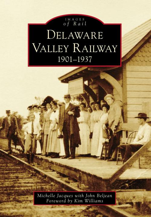 Cover of the book Delaware Valley Railway by Michelle Jacques with John Beljean, Arcadia Publishing Inc.