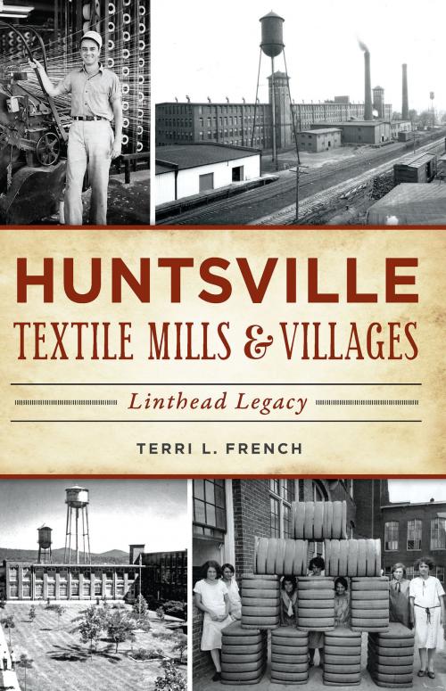 Cover of the book Huntsville Textile Mills & Villages by Terri L. French, Arcadia Publishing Inc.