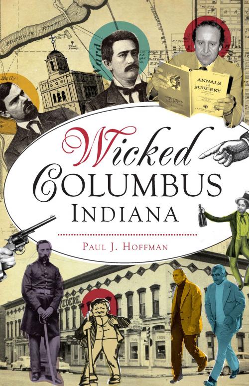 Cover of the book Wicked Columbus, Indiana by Paul J. Hoffman, Arcadia Publishing Inc.