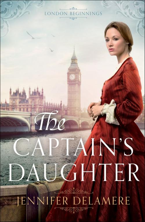 Cover of the book The Captain's Daughter (London Beginnings Book #1) by Jennifer Delamere, Baker Publishing Group