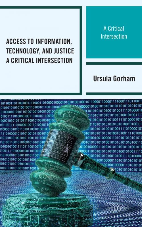 Cover of the book Access to Information, Technology, and Justice by Ursula Gorham, Rowman & Littlefield Publishers