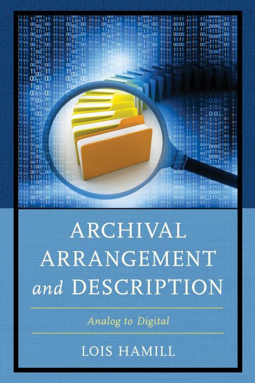 Cover of the book Archival Arrangement and Description by Lois Hamill, Rowman & Littlefield Publishers