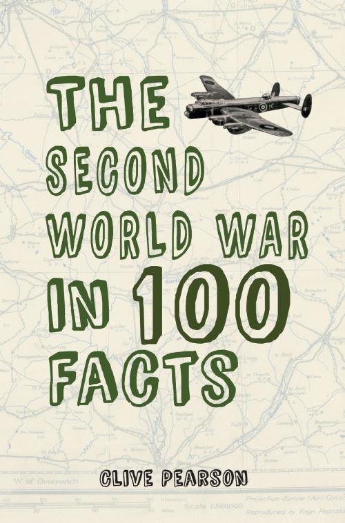 Cover of the book The Second World War in 100 Facts by Clive Pearson, Amberley Publishing