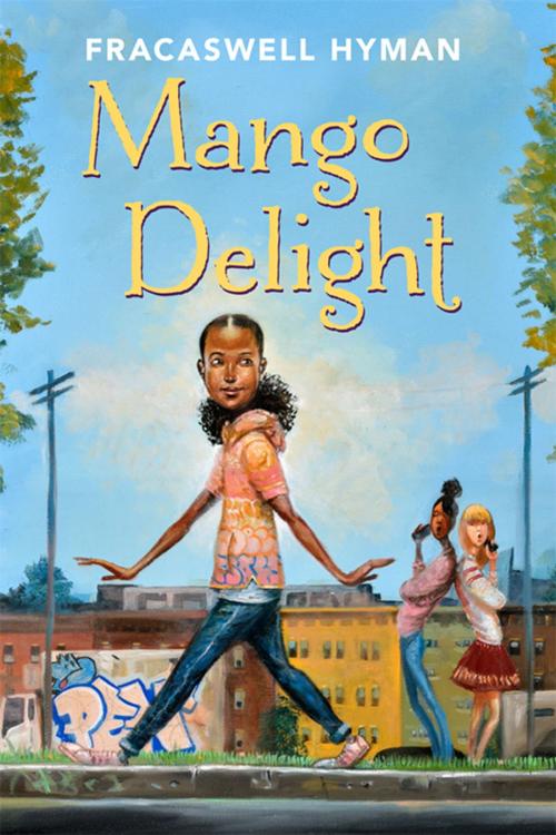 Cover of the book Mango Delight by Fracaswell Hyman, Sterling Children's Books
