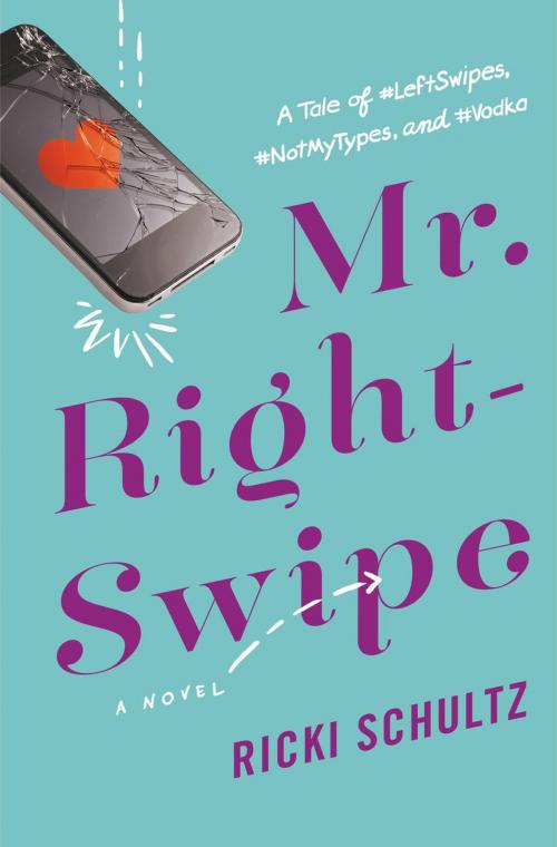 Cover of the book Mr. Right-Swipe by Ricki Schultz, Grand Central Publishing