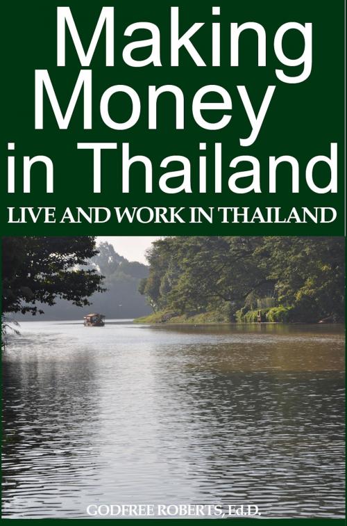 Cover of the book Making Money In Thailand by Godfree Roberts Ed. D., eBookIt.com