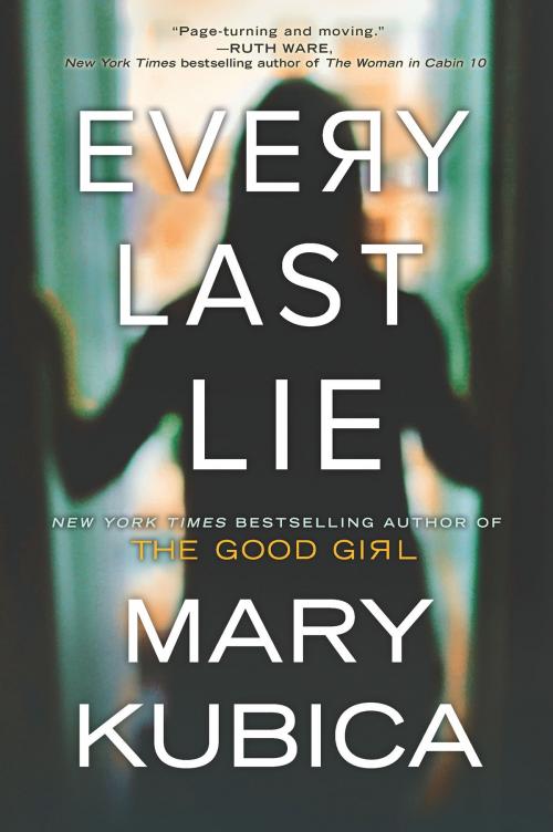 Cover of the book Every Last Lie by Mary Kubica, Park Row Books