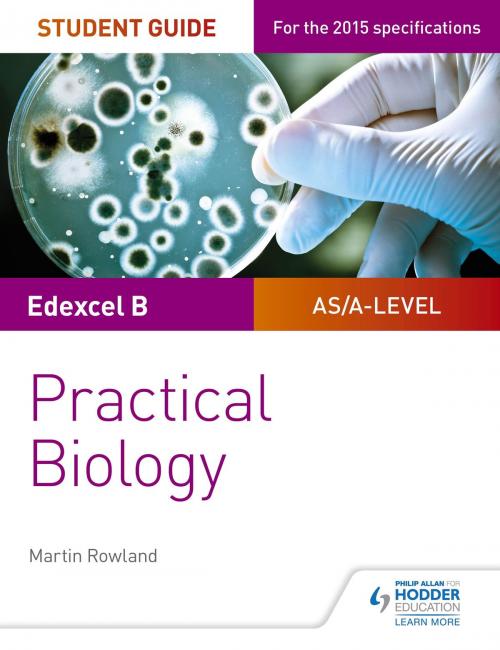 Cover of the book Edexcel A-level Biology Student Guide: Practical Biology by Dan Foulder, Hodder Education