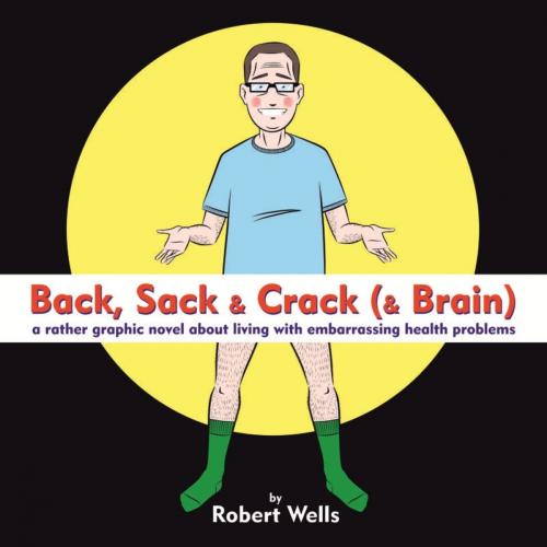 Cover of the book Back, Sack & Crack (& Brain) by Robert Wells, Little, Brown Book Group