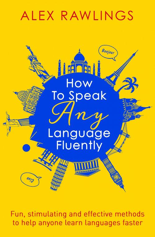 Cover of the book How to Speak Any Language Fluently by Alex Rawlings, Little, Brown Book Group