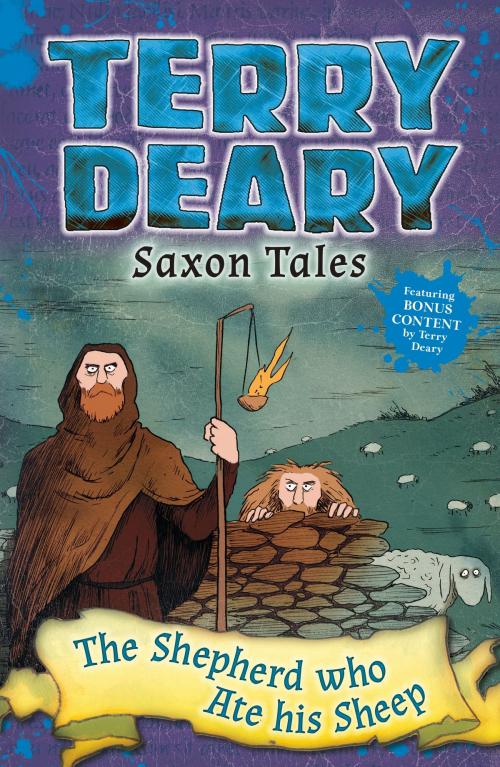 Cover of the book Saxon Tales: The Shepherd Who Ate His Sheep by Terry Deary, Bloomsbury Publishing