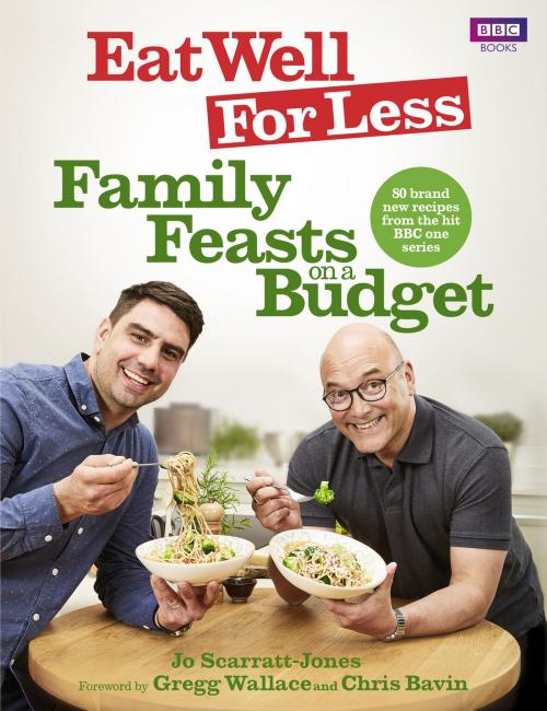 Cover of the book Eat Well for Less: Family Feasts on a Budget by Jo Scarratt-Jones, Ebury Publishing