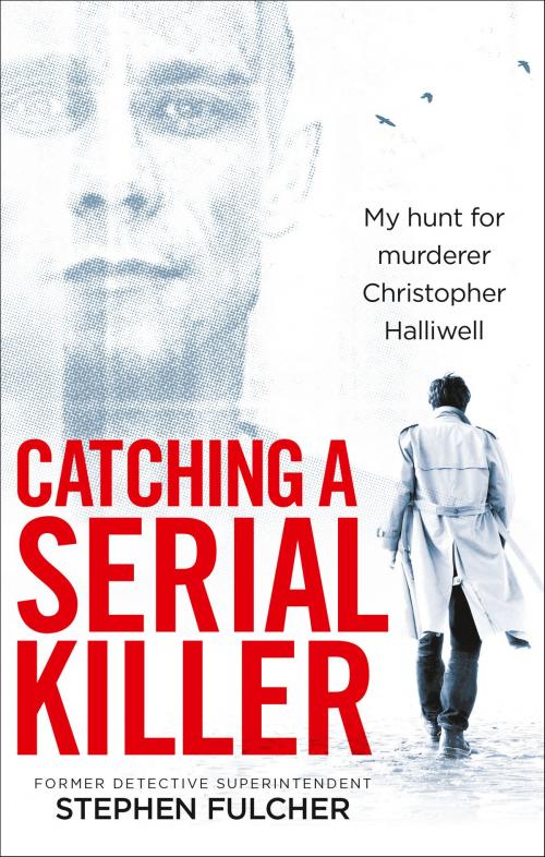 Cover of the book Catching a Serial Killer by Stephen Fulcher, Ebury Publishing