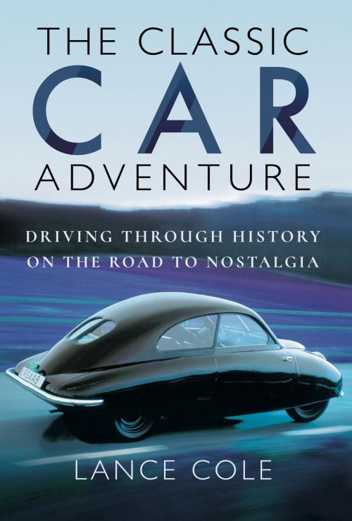 Cover of the book The Classic Car Adventure by Lance  Cole, Pen and Sword