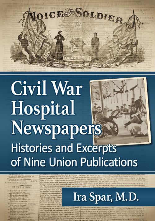Cover of the book Civil War Hospital Newspapers by Ira Spar, McFarland & Company, Inc., Publishers