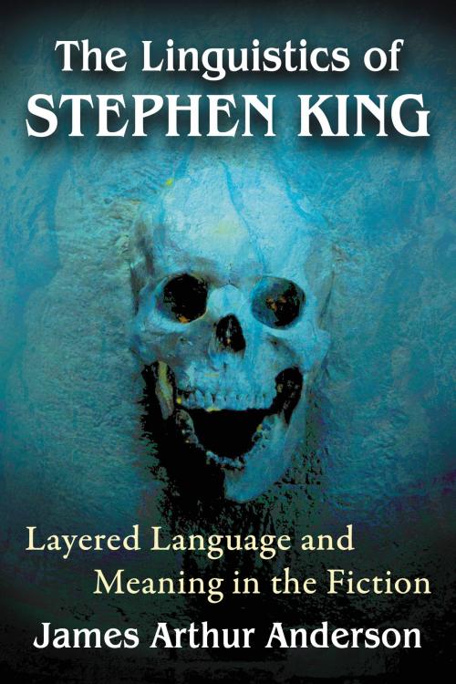 Cover of the book The Linguistics of Stephen King by James Arthur Anderson, McFarland & Company, Inc., Publishers