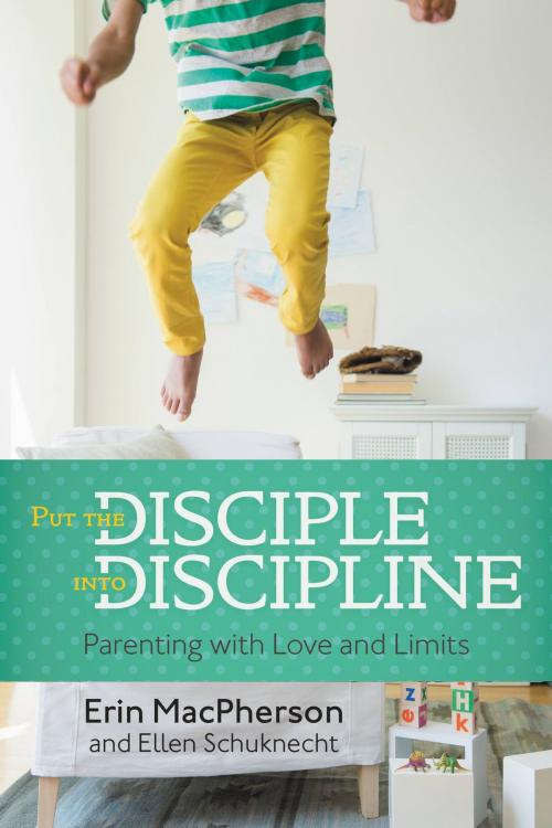 Cover of the book Put the Disciple into Discipline by Erin MacPherson, Ellen Schuknecht, FaithWords