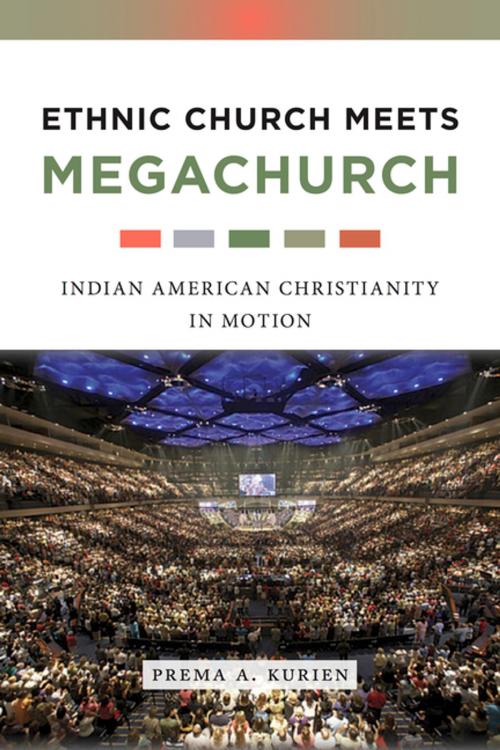 Cover of the book Ethnic Church Meets Megachurch by Prema A. Kurien, NYU Press