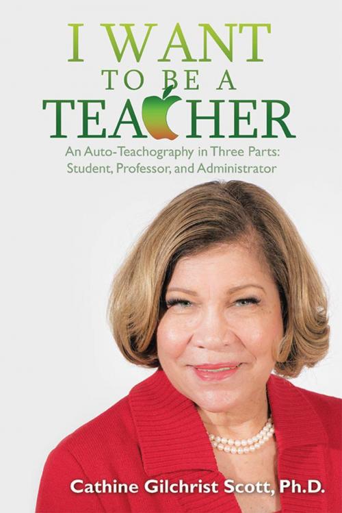 Cover of the book I Want to Be a Teacher by Cathine Gilchrist Scott, Archway Publishing