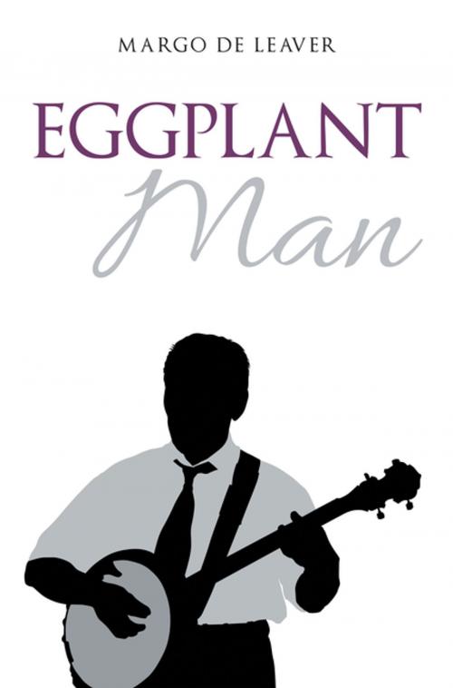 Cover of the book Eggplant Man by Margo De Leaver, Archway Publishing