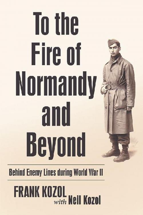 Cover of the book To the Fire of Normandy and Beyond by Frank Kozol, Archway Publishing