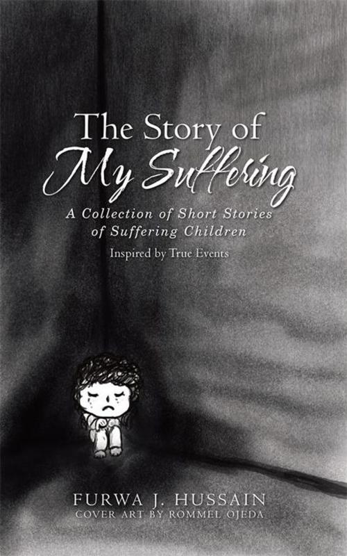 Cover of the book The Story of My Suffering by Rommel Ojeda, Furwa J. Hussain, Archway Publishing