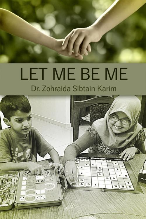 Cover of the book Let Me Be Me by Dr. Zohraida Sibtain Karim, Dorrance Publishing