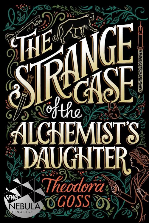 Cover of the book The Strange Case of the Alchemist's Daughter by Theodora Goss, Gallery / Saga Press