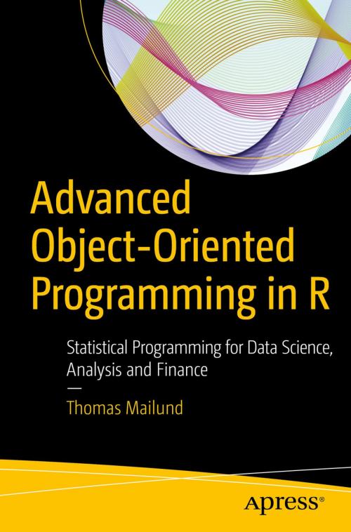 Cover of the book Advanced Object-Oriented Programming in R by Thomas Mailund, Apress
